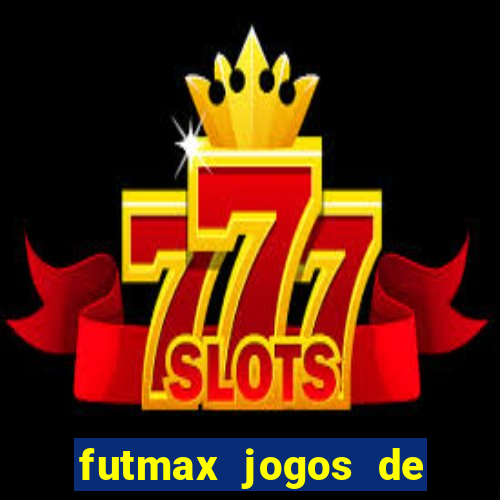 futmax jogos de hoje ao vivo